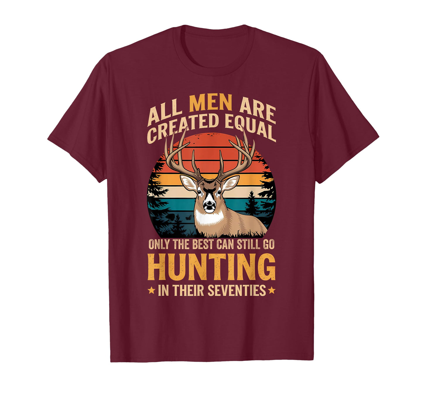 All Men Are Created Equal Deer hunting in Their Seventies T-Shirt