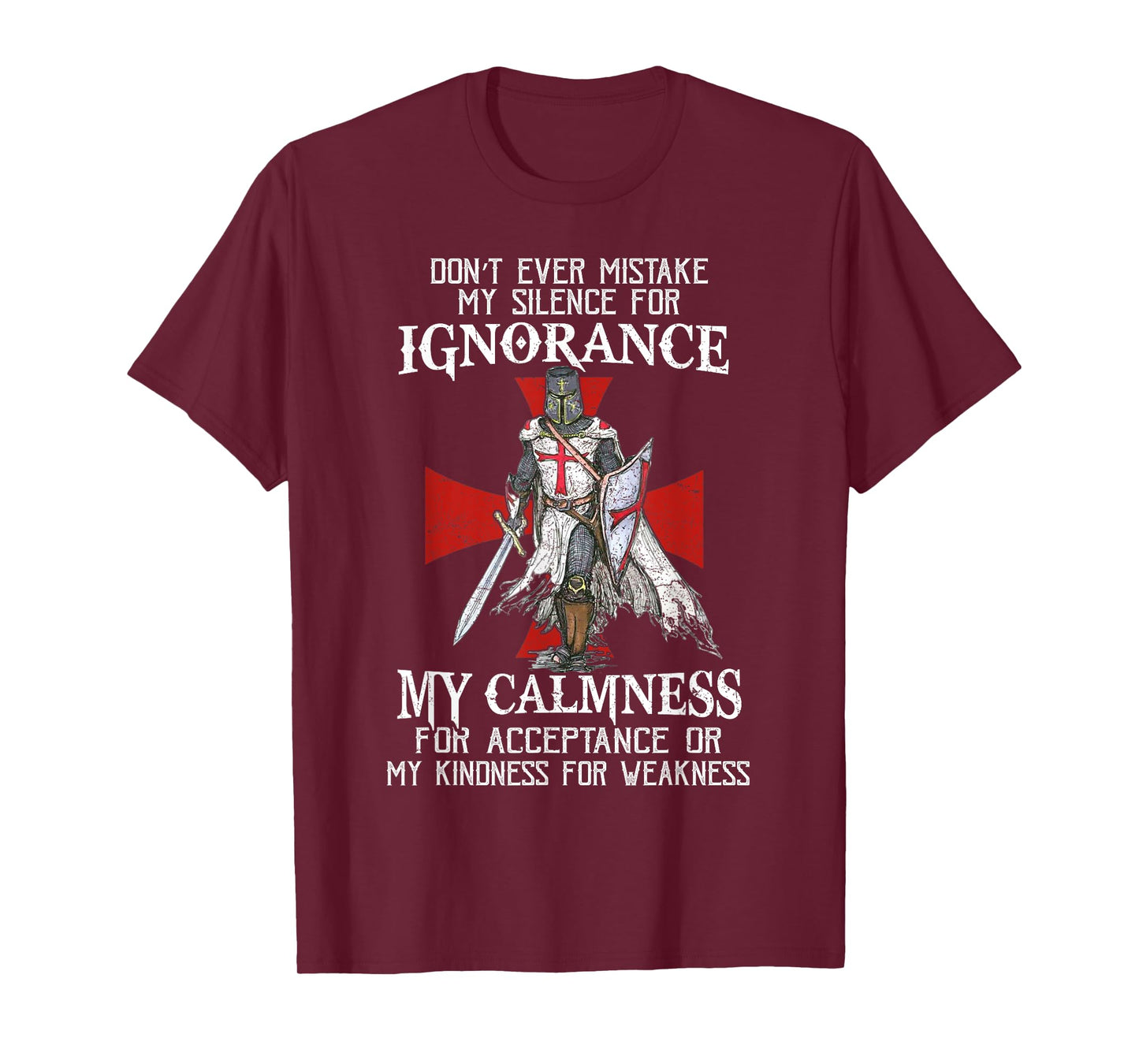 Knight Templar Christian Warrior Never Mistake My Silence T-Shirt