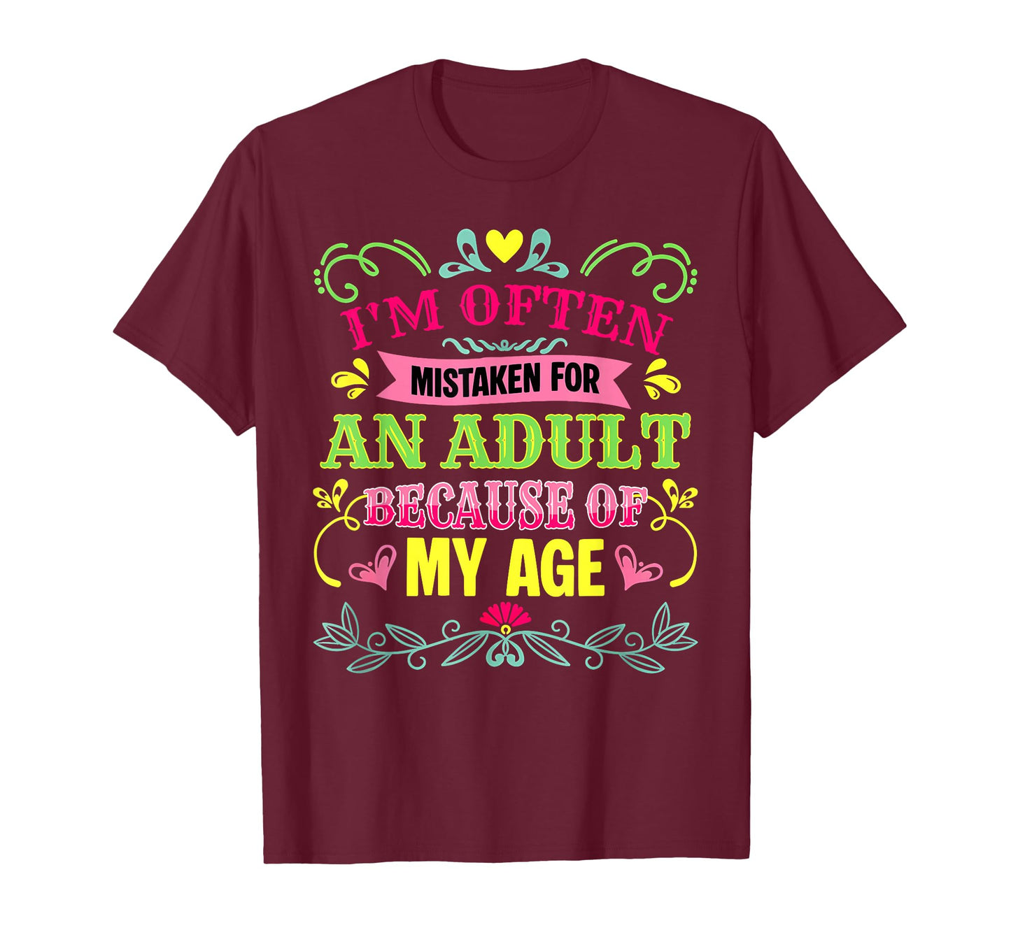 I'm Often Mistaken for an Adult Because of My Age Funny T-Shirt