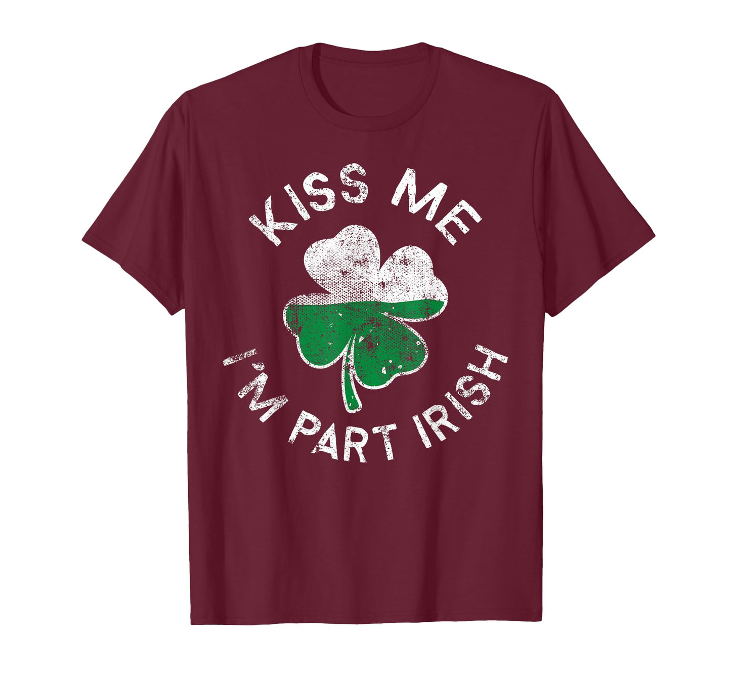 Kiss Me I'm Part Irish Lucky Clover St. Patrick's Day T-Shirt