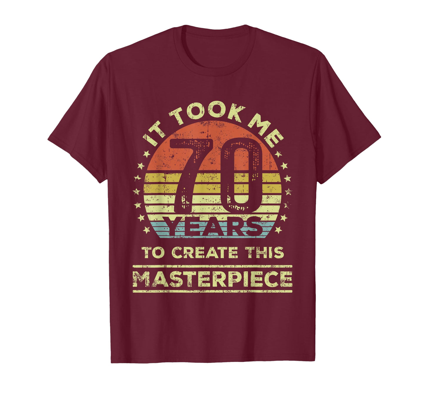 It took me 70 years to create this masterpiece 70th Birthday T-Shirt
