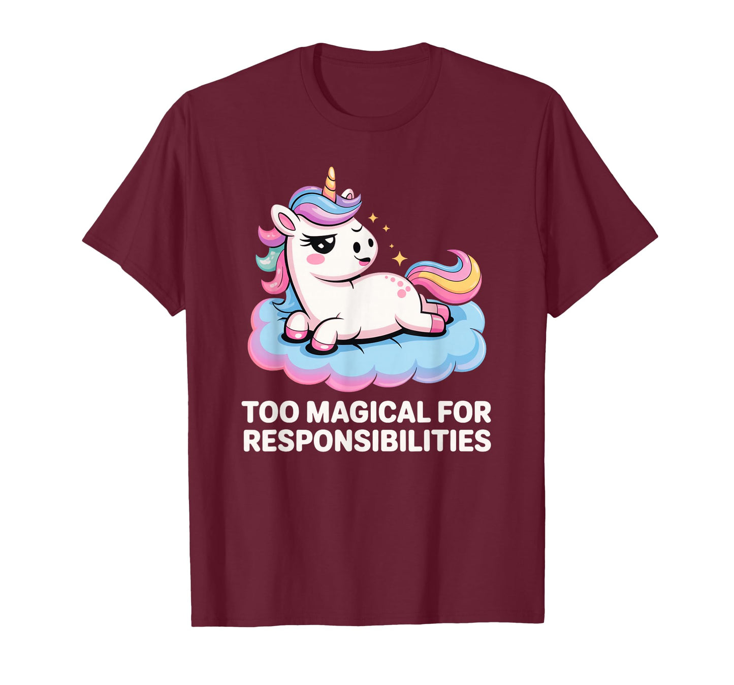 Funny Unicorn Sarcastic Too Magical for Responsibilities T-Shirt