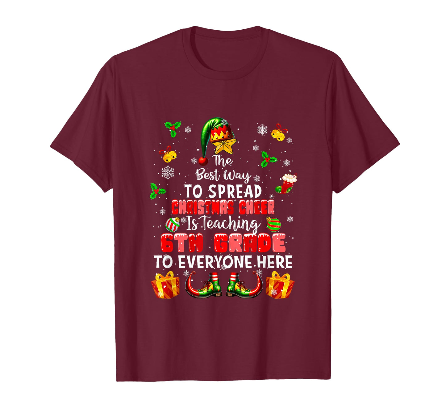 Best Way to Spread Xmas Cheer Teaching 6th Grade Teacher Elf T-Shirt