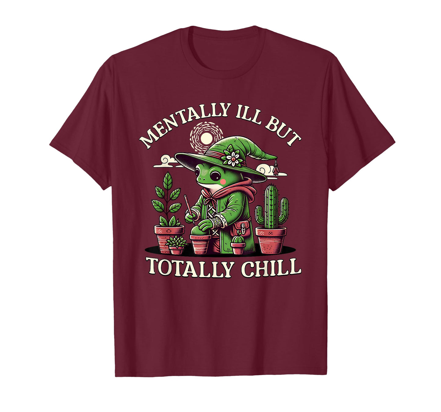 Mentally Ill But Totally Chill Frog Witch Plants Funny T-Shirt