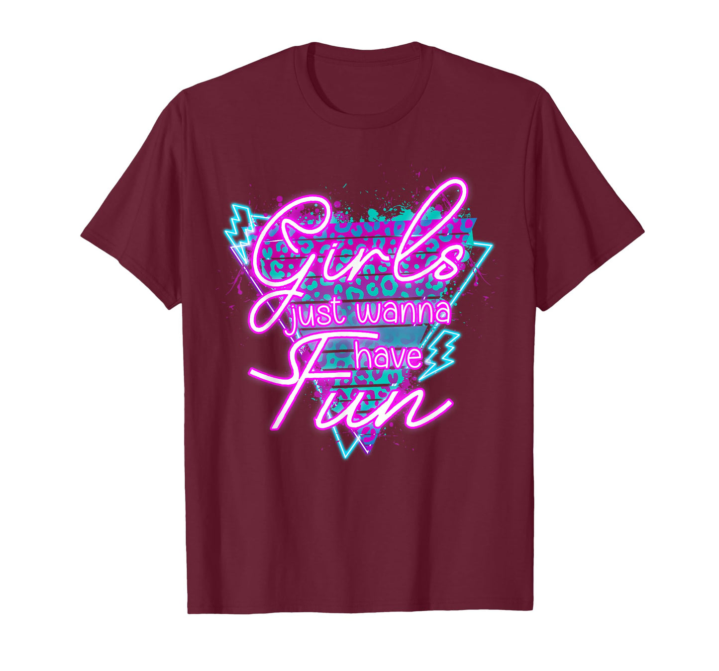 Girls Just Wanna Have Fun Awesome 70's 80's 90's 1980s T-Shirt