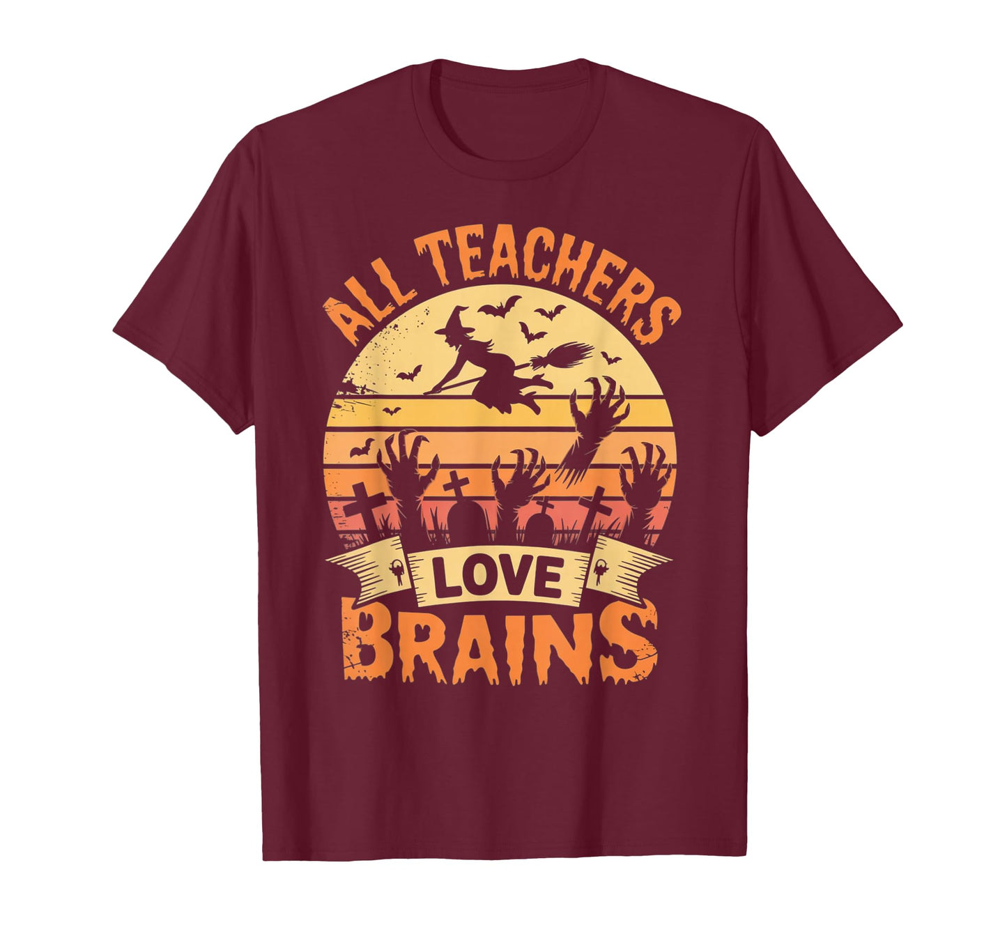 All Teachers Love Brains Funny Halloween Teacher Gifts Funny T-Shirt