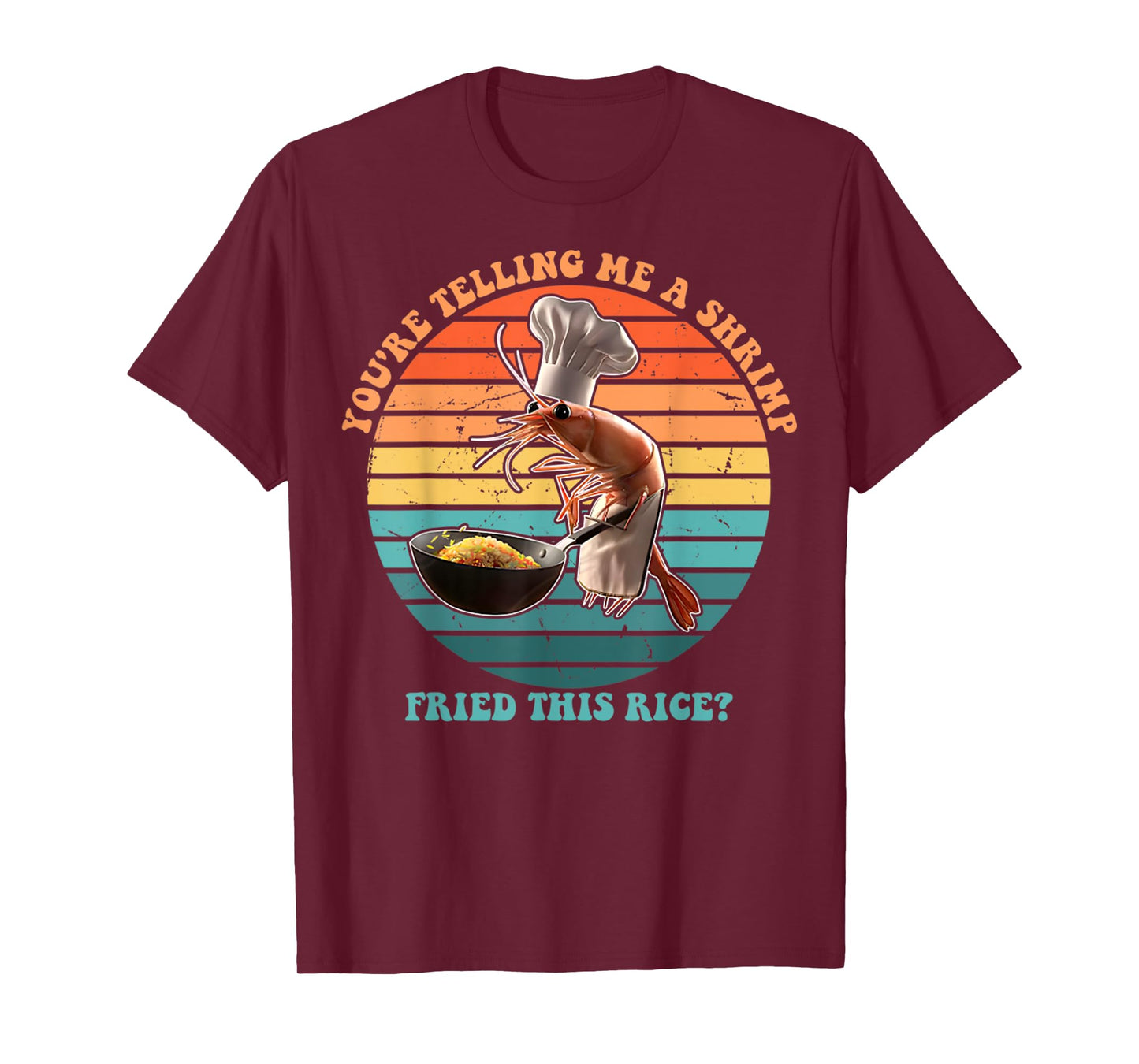 You're Telling Me A Shrimp Fried This Rice Funny Foodie T-Shirt
