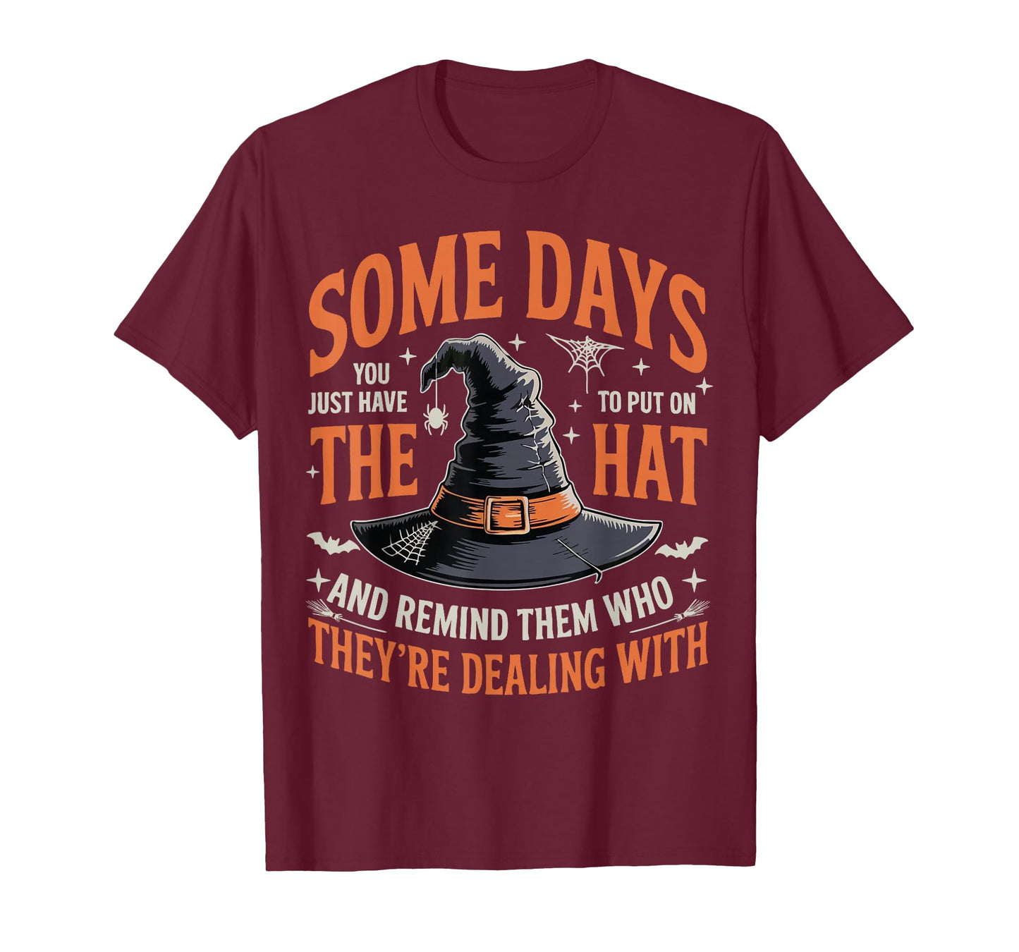 Some Days You Just Have to Put On The Hat Witch Halloween T-Shirt