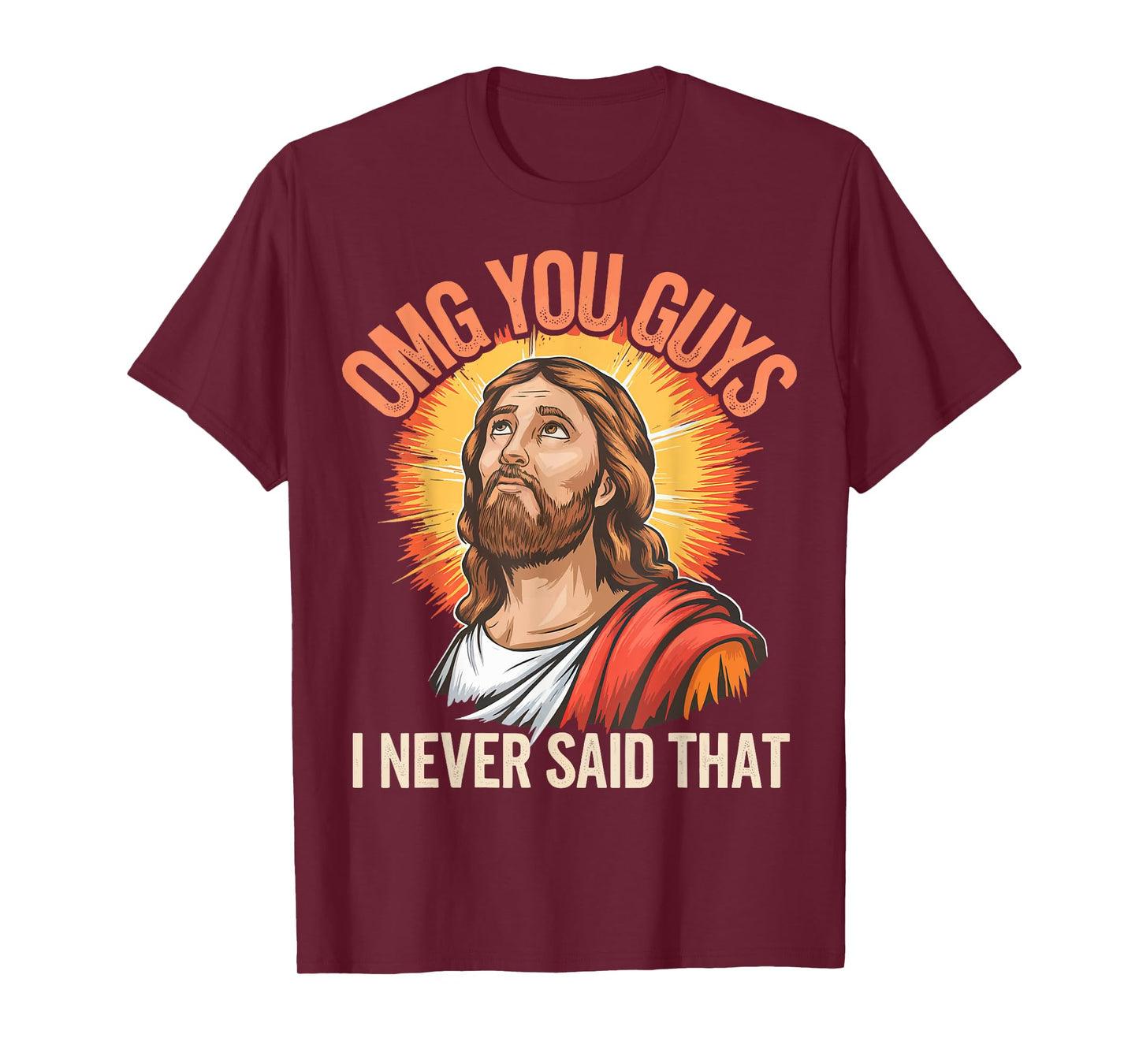 Omg You Guys I Never Said That Jesus T-Shirt