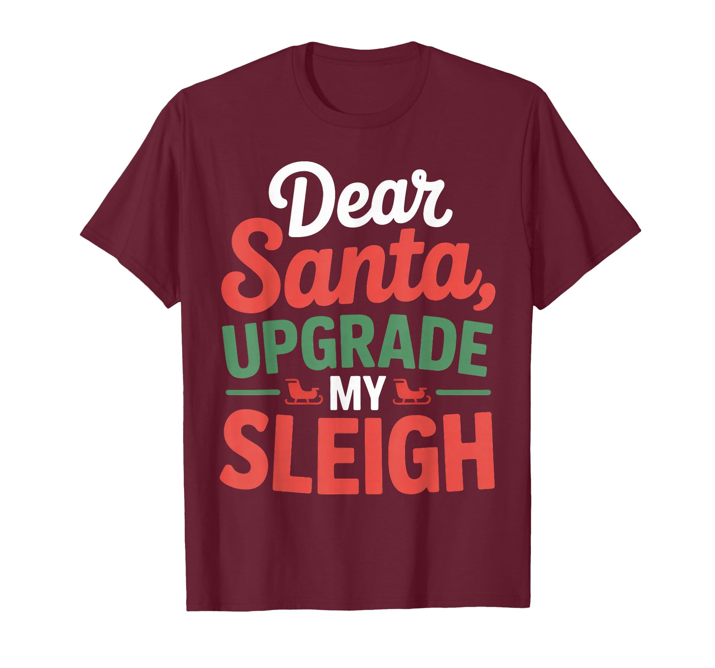 Dear Santa, Upgrade My Sleigh Christmas Matching T-Shirt
