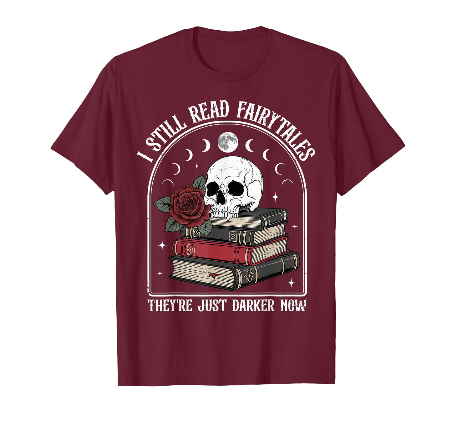 I Still Read Fairytales Gothic Dark Academia Book Lover T-Shirt