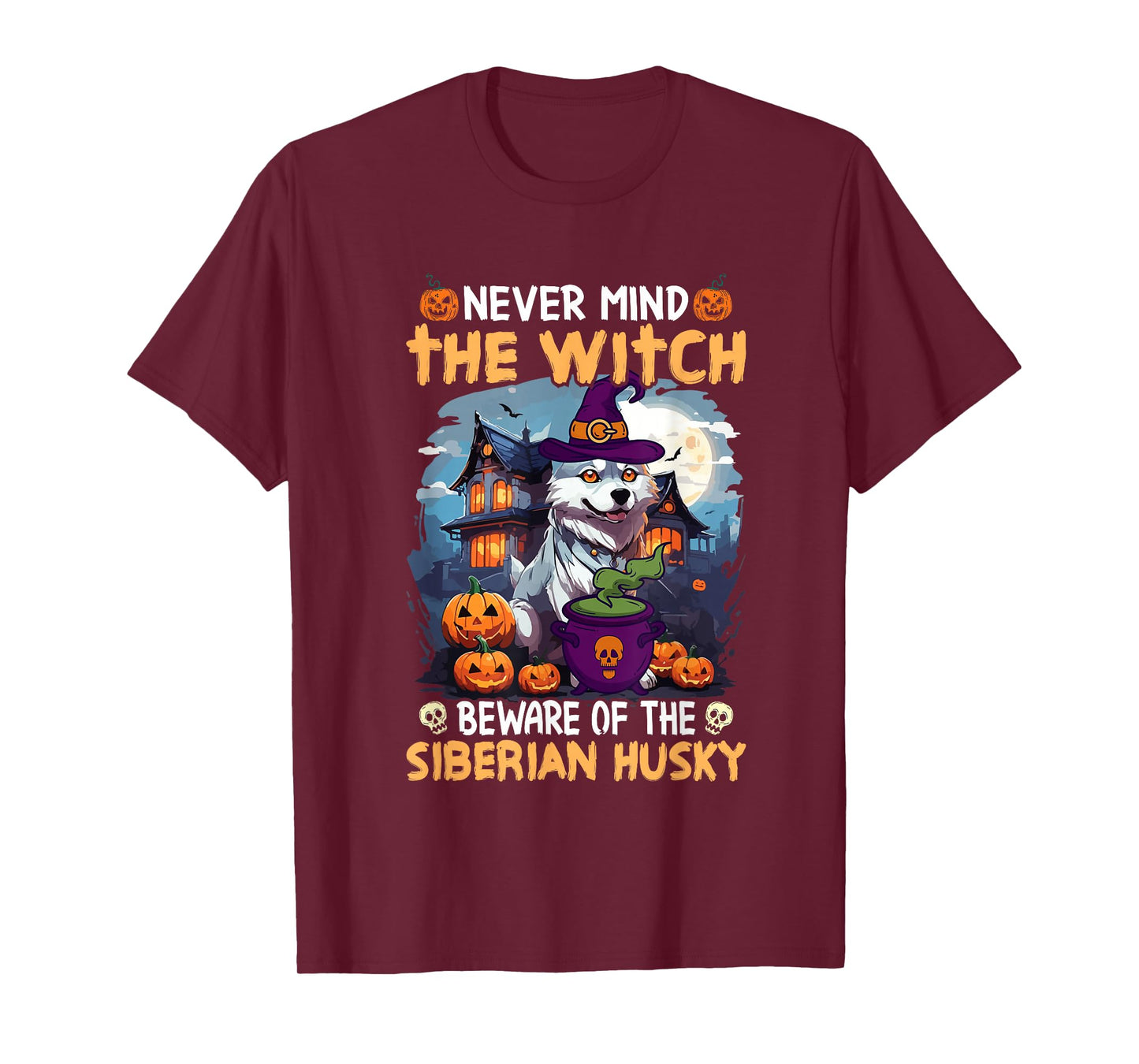 Never Mind The Witch Beware of The Siberian Husky T-Shirt