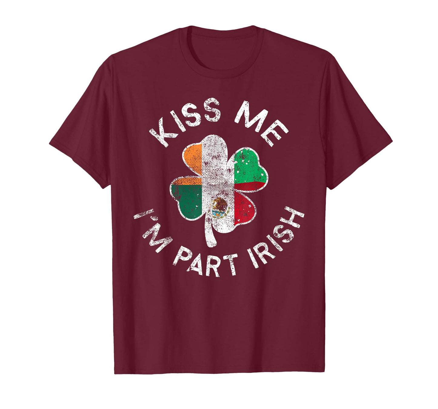 Kiss Me I'm Part Irish Mexican Clover St. Patrick's Day T-Shirt