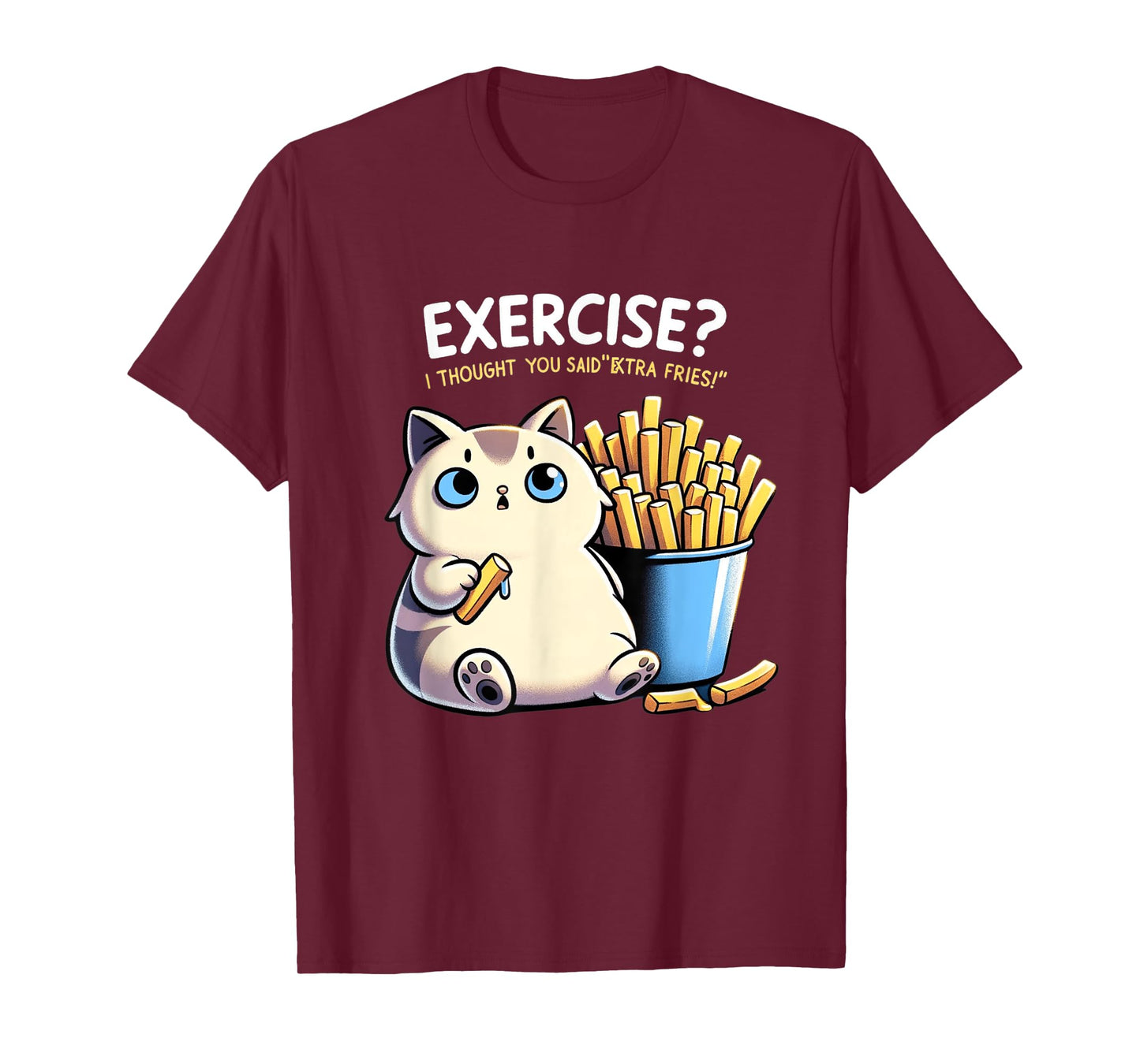 Exercise I Thought You Said Extra Fries Cat Gym & Meme Lover Men Women T-Shirt