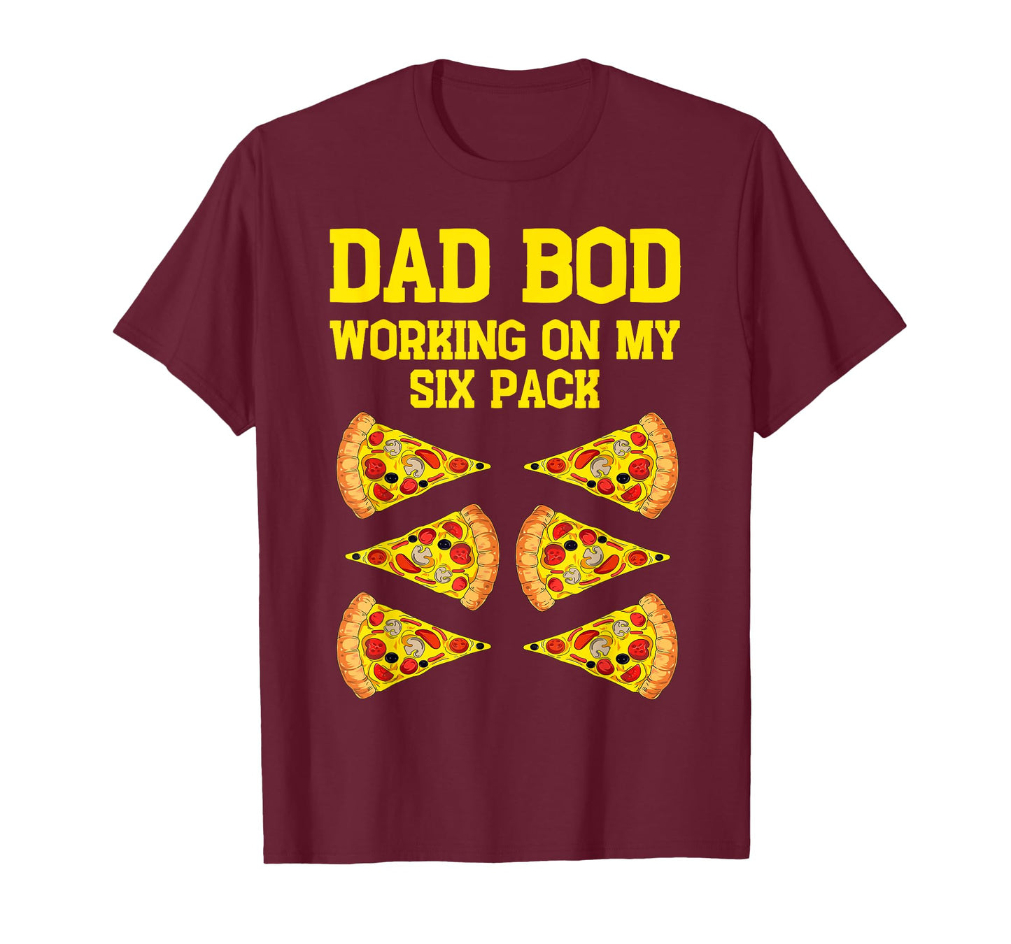 Dad Bod Working On My Six Pack Funny Pizza Fathers Day Humor T-Shirt