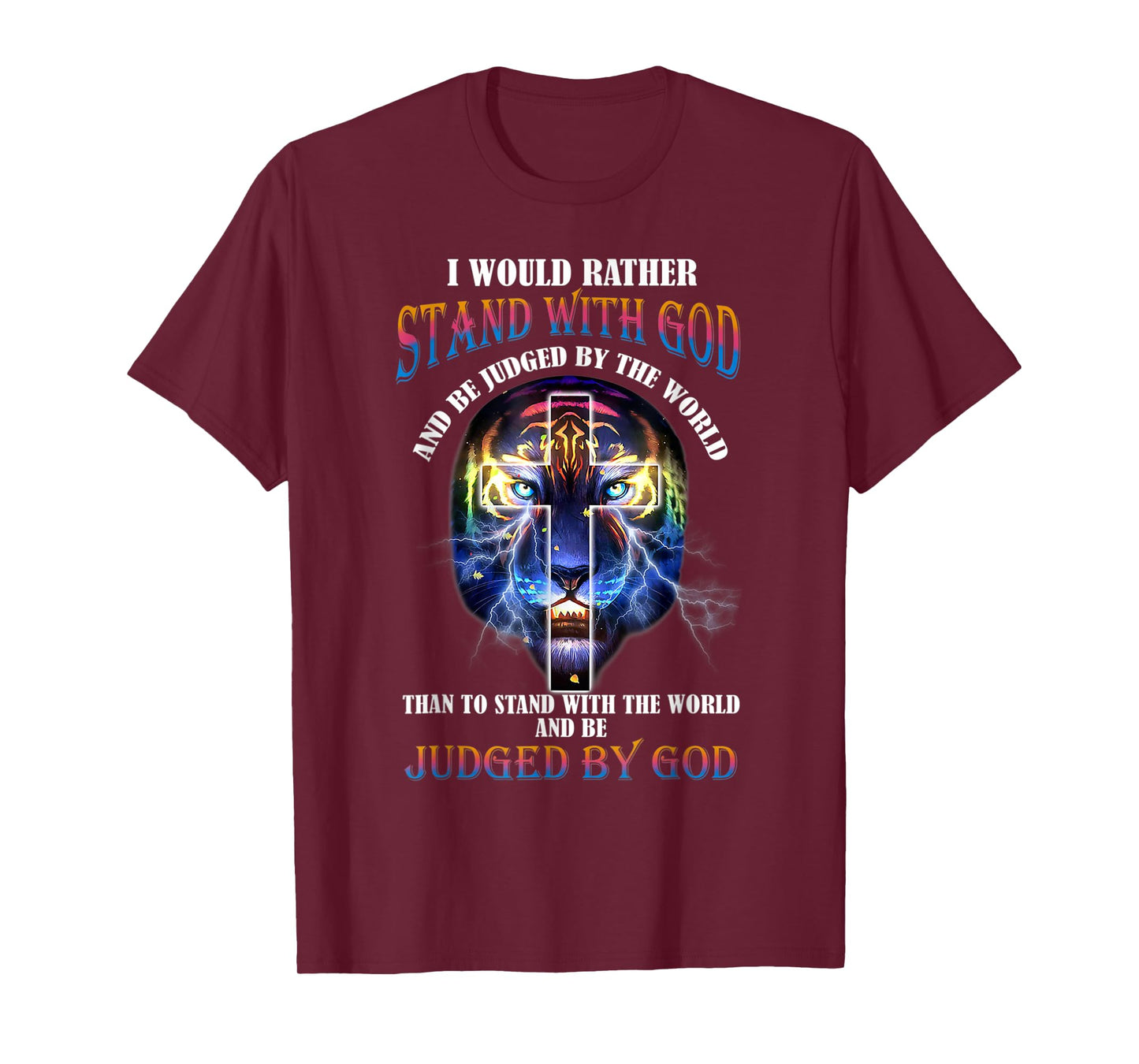 I Would Rather Stand With God And Be Judged By The World T-Shirt