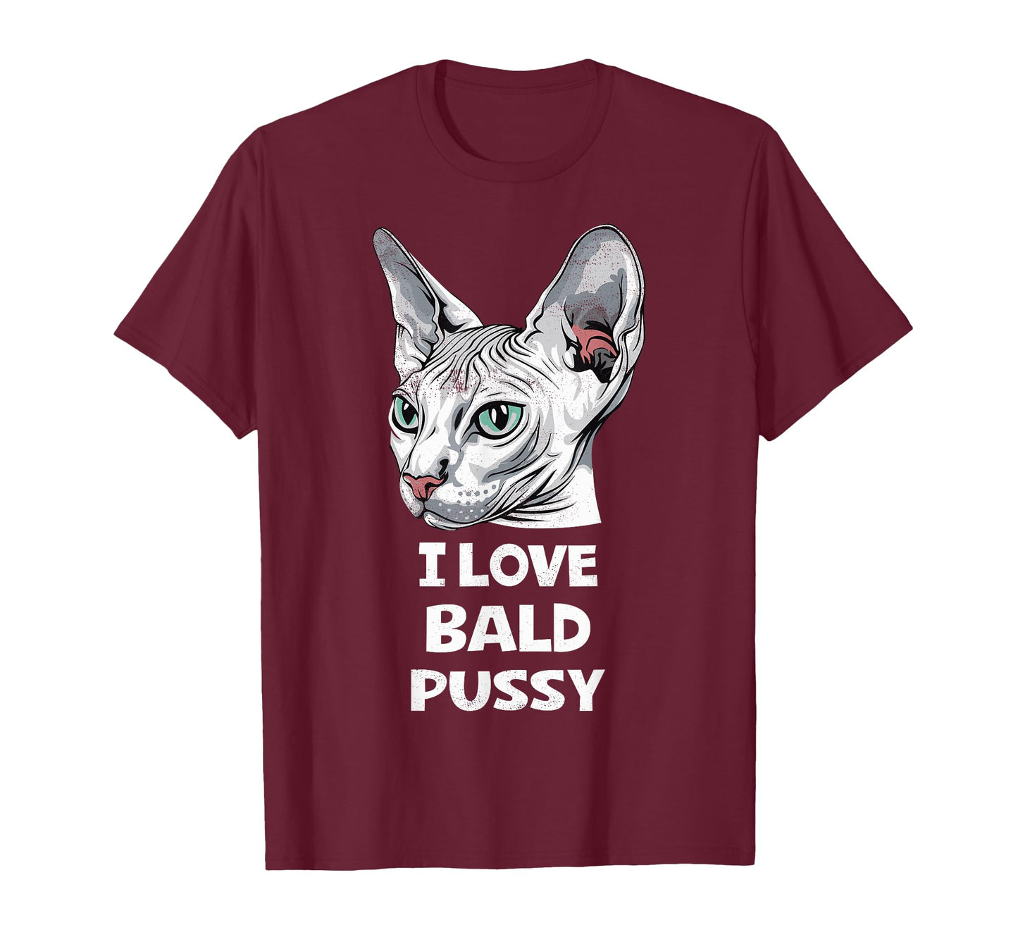 I Love Bald Pussy Humor Tee Funny Sayings Sphynx Cat Lover T-Shirt