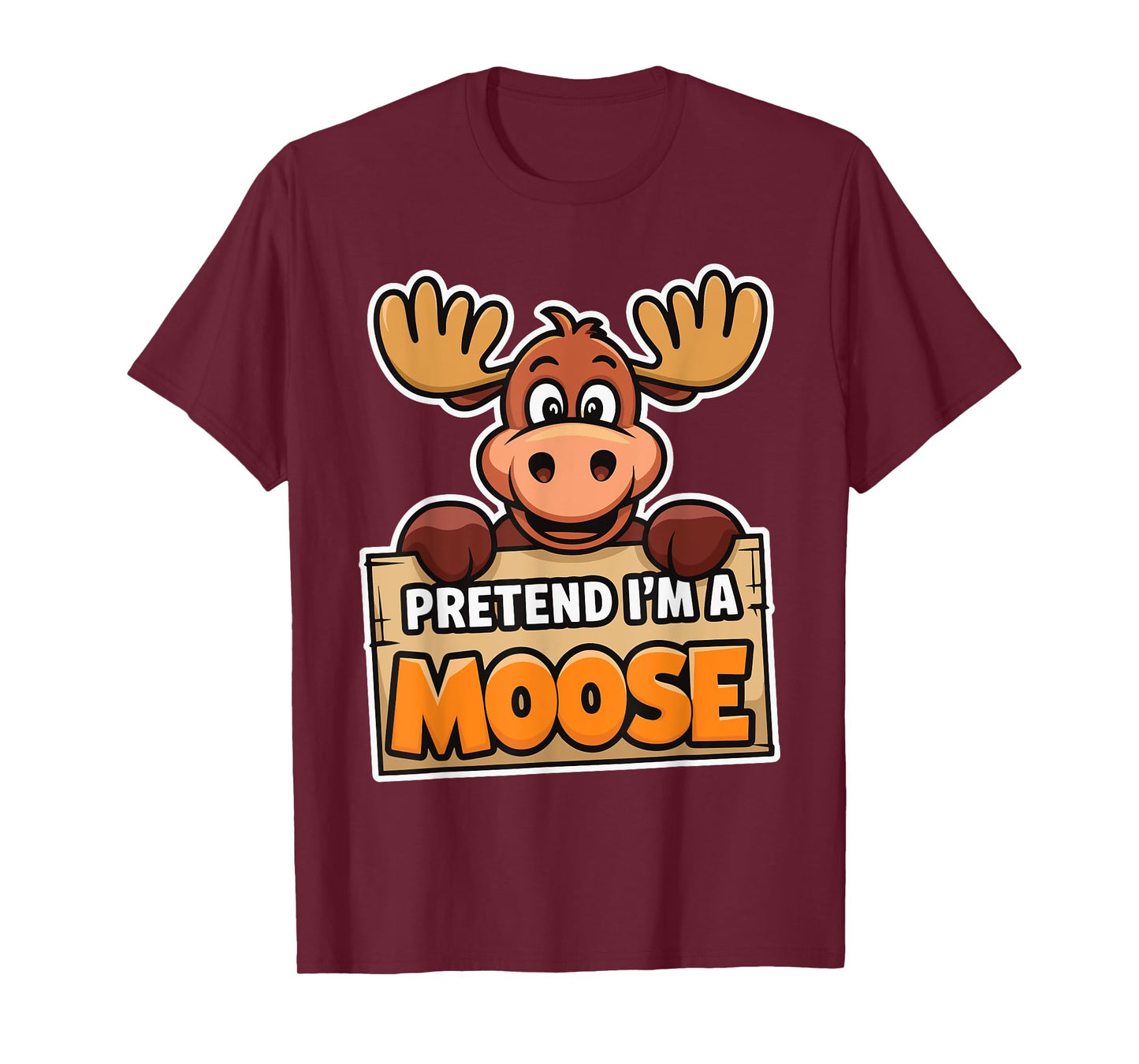 Pretend I'm A Moose T-Shirt