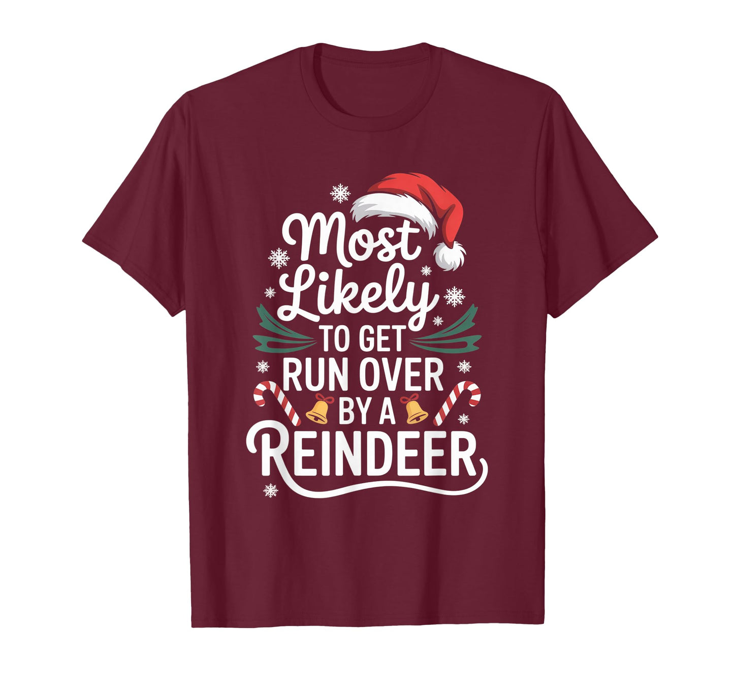 Most Likely to Get Run Over by A Reindeer Christmas Season T-Shirt