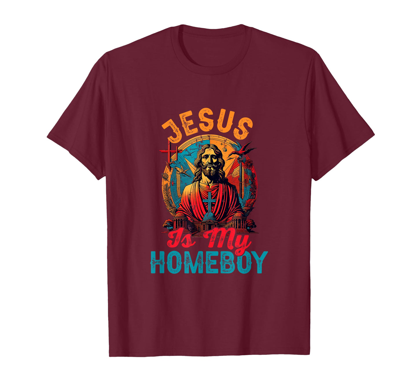 Jesus Is My Homeboy Jesus Christ Christian Christianity T-Shirt
