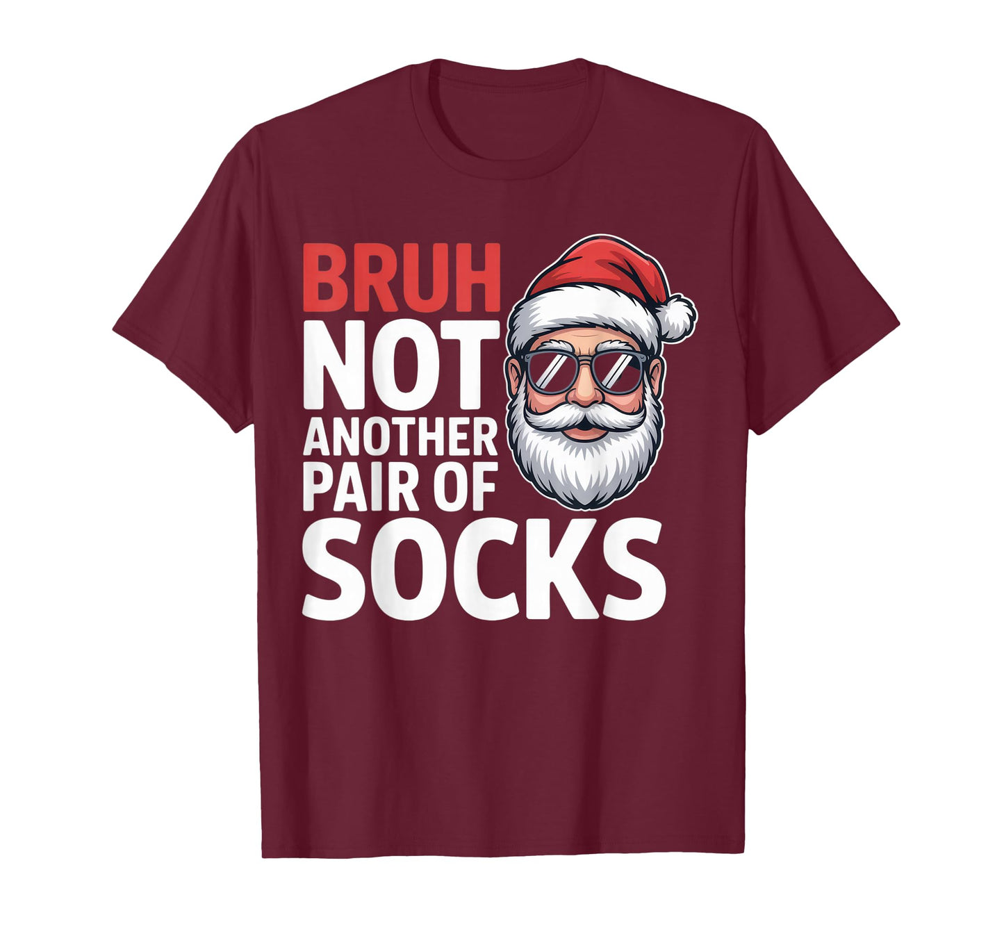 Bruh Not Another Pair of Socks Funny Santa Christmas Humor T-Shirt