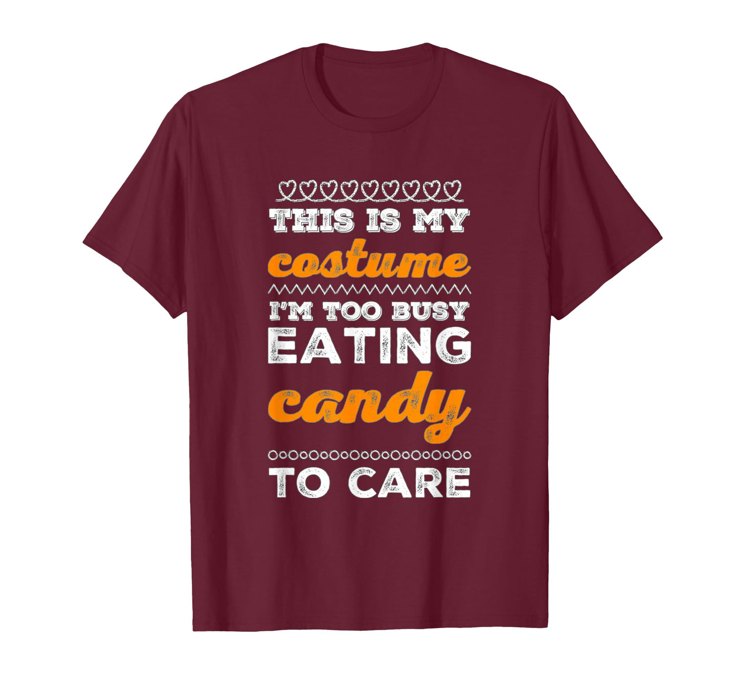 This is My Costume I'm Too Busy Eating Candy to Care Funny T-Shirt