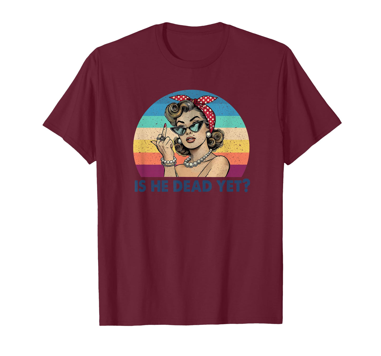 Is He Vintage Dead Yet Funny Saying Dark Humor Gifts T-Shirt