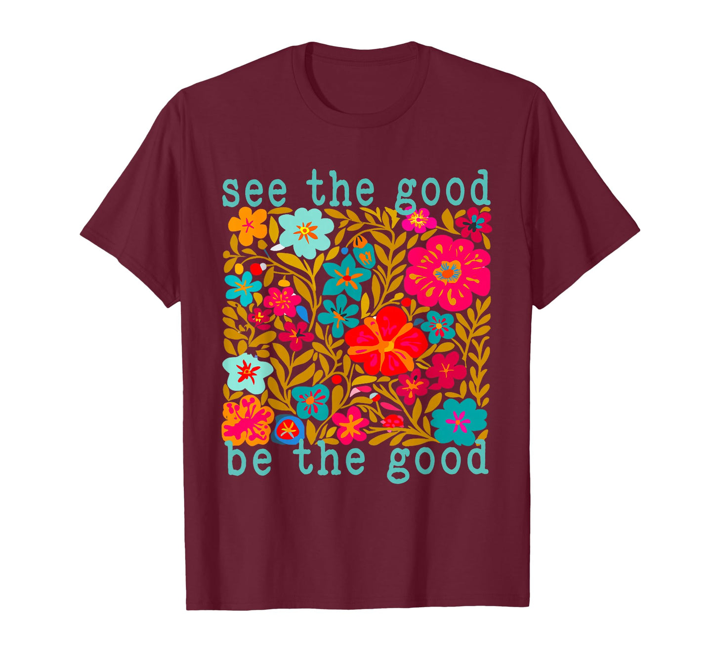 See The Good Boho Inspirational Quote Positive Mental Health T-Shirt