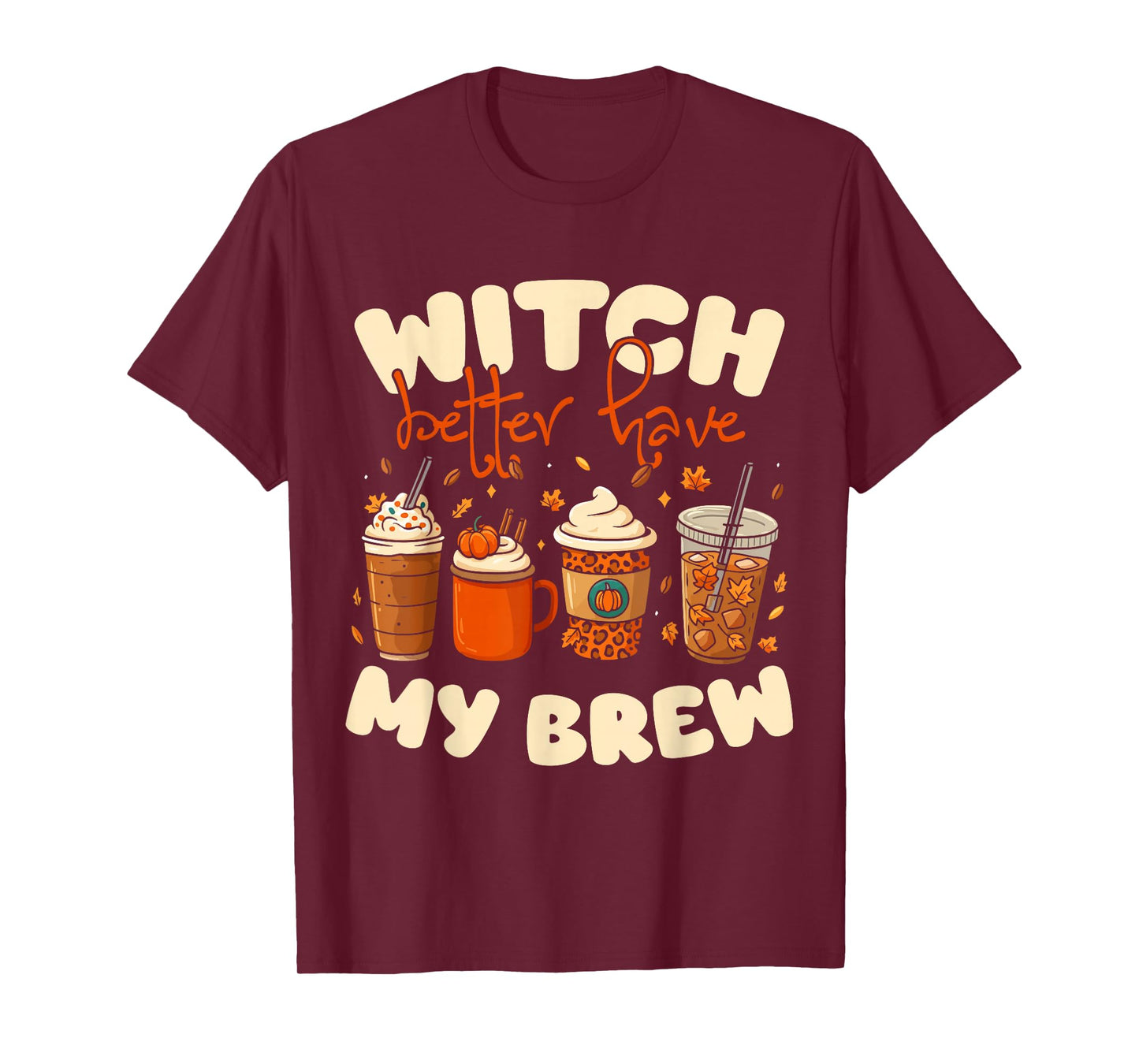 Witch Better Have My Brew Coffee Halloween Design T-Shirt