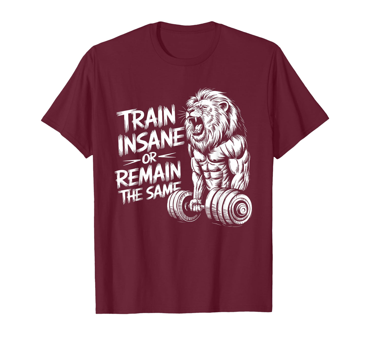 Train Insane or Remain the Same - Lion Lifting Dumbbells T-Shirt