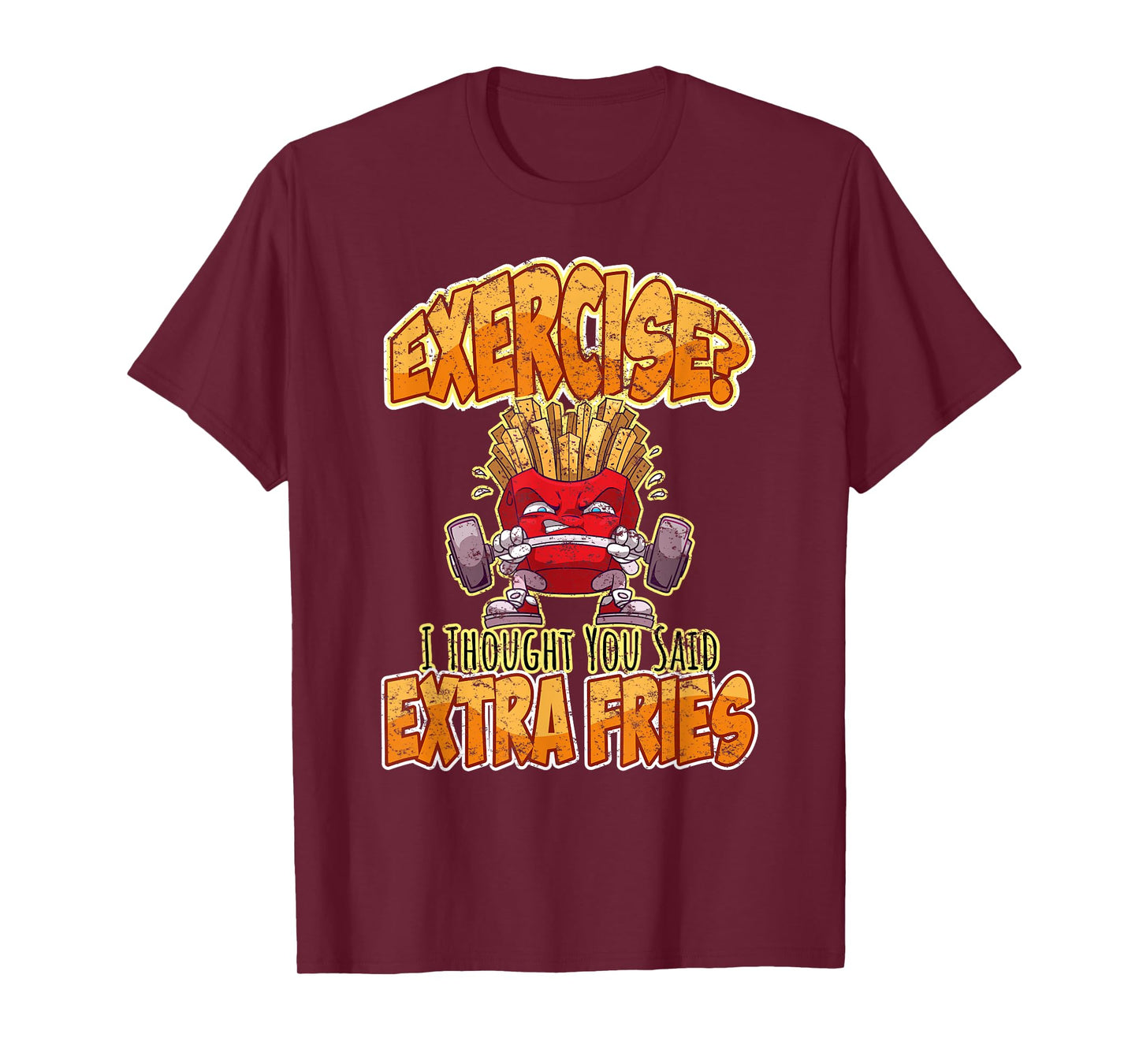 Exercise I Thought You Said Extra Fries Workout Gym Funny T-Shirt