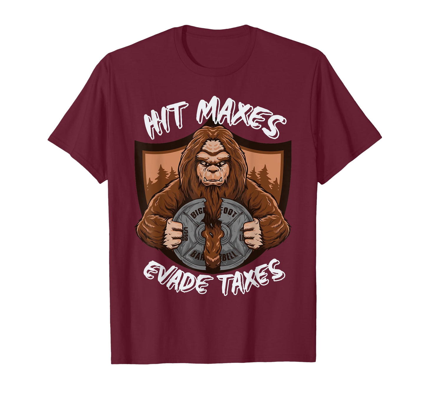 Bigfoot Gym Weightlifting Hit Maxes Evade Taxes Workout T-Shirt