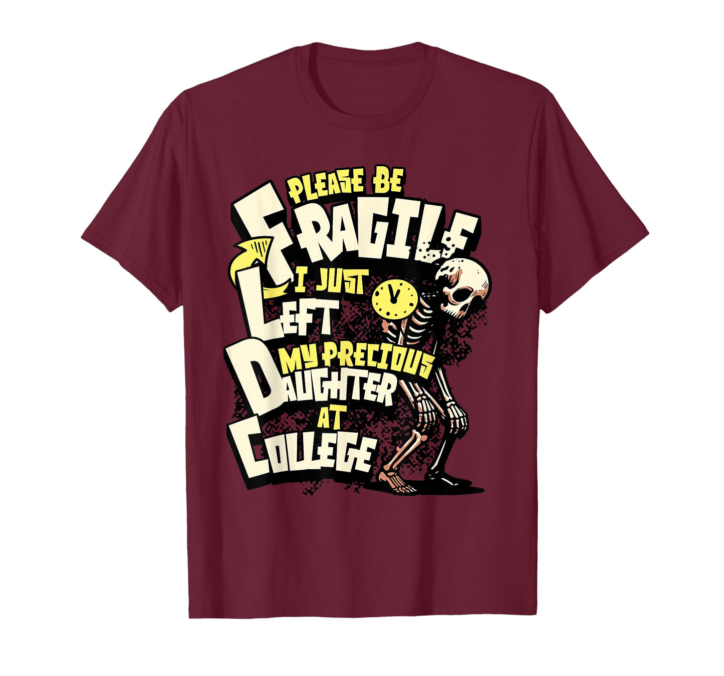 Fragile I Just Dropped My Daughter Off at College for Dads T-Shirt