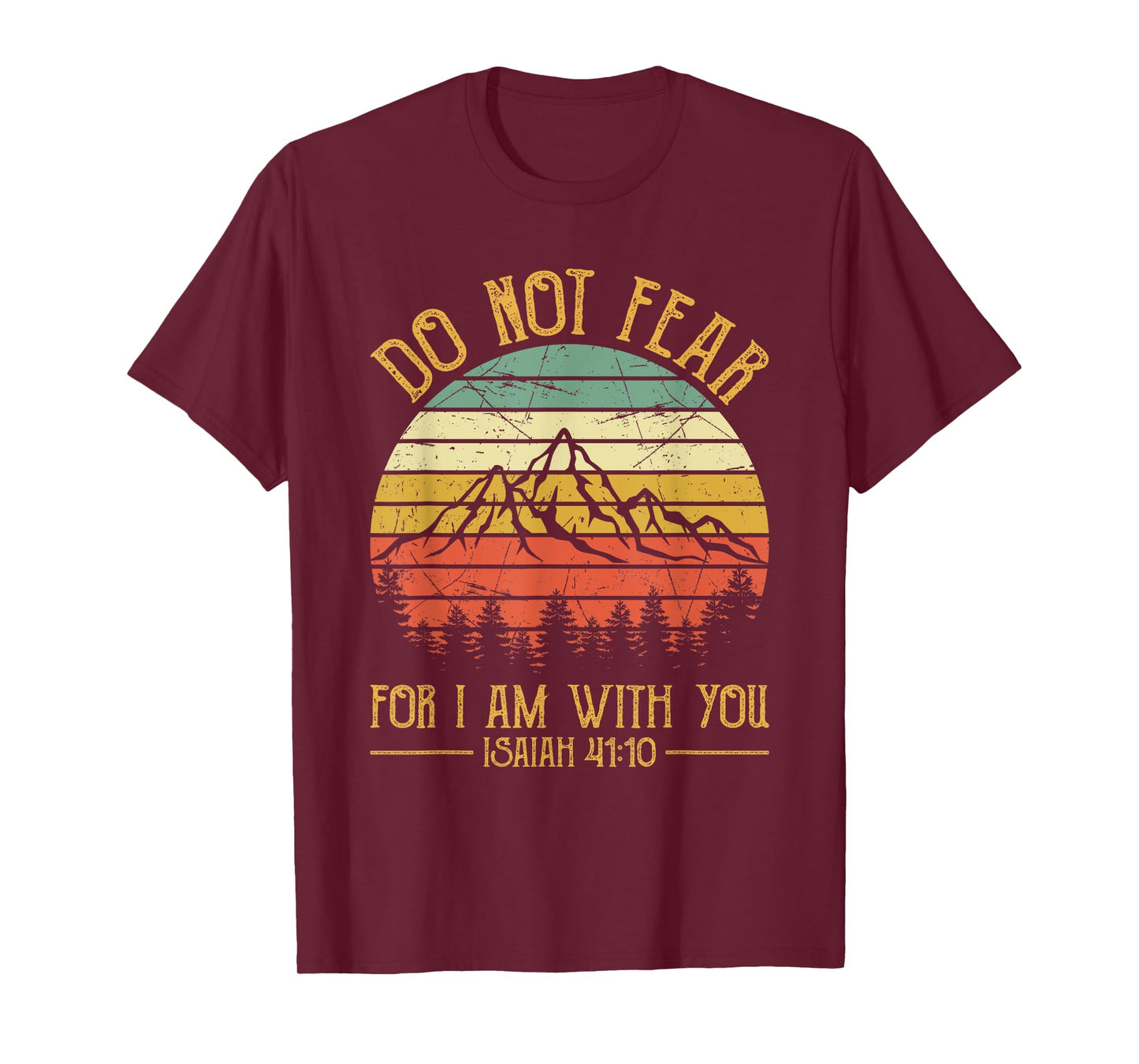 Do Not Fear For I Am With You Bible Isaiah 41:10 Christian T-Shirt