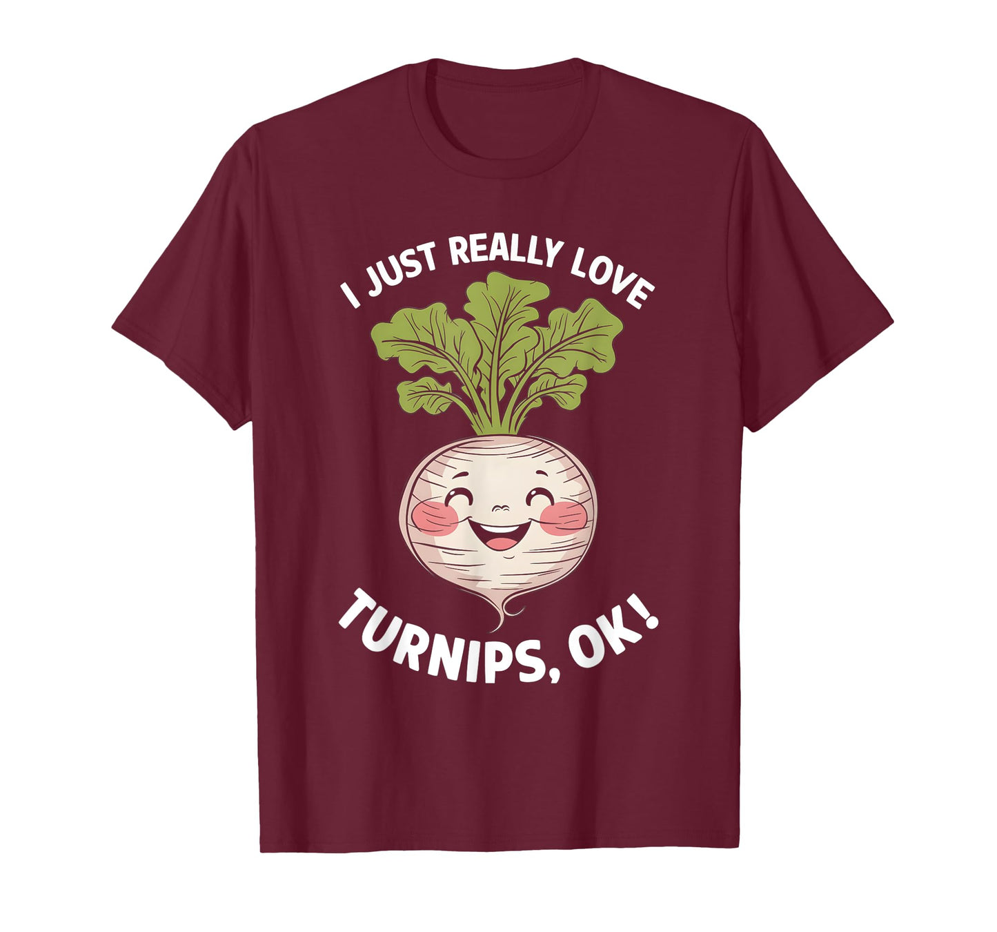I Just Really Love Turnips Ok T-Shirt