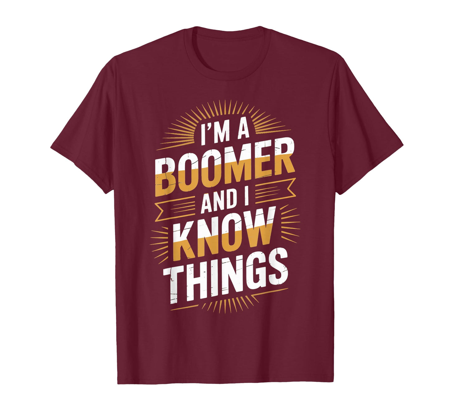 Baby Boomer And Know Things Humor Boomer Funny Boomer T-Shirt