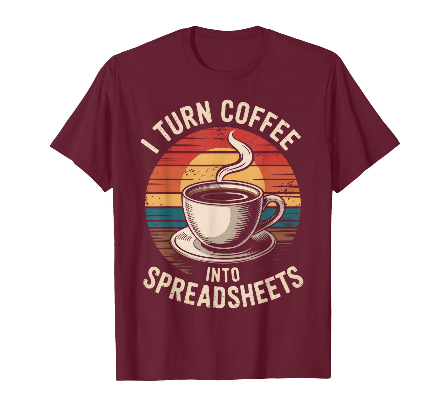 I Turn Coffee Into Spreadsheets Retro Caffeine Top T-Shirt