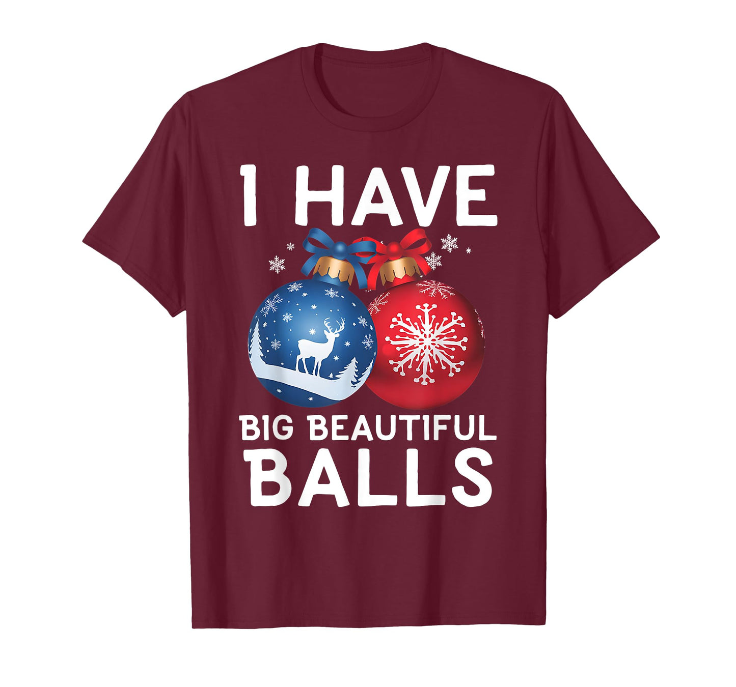 Christmas Men's Funny Tees I Have Big Beautiful Balls Xmas T-Shirt