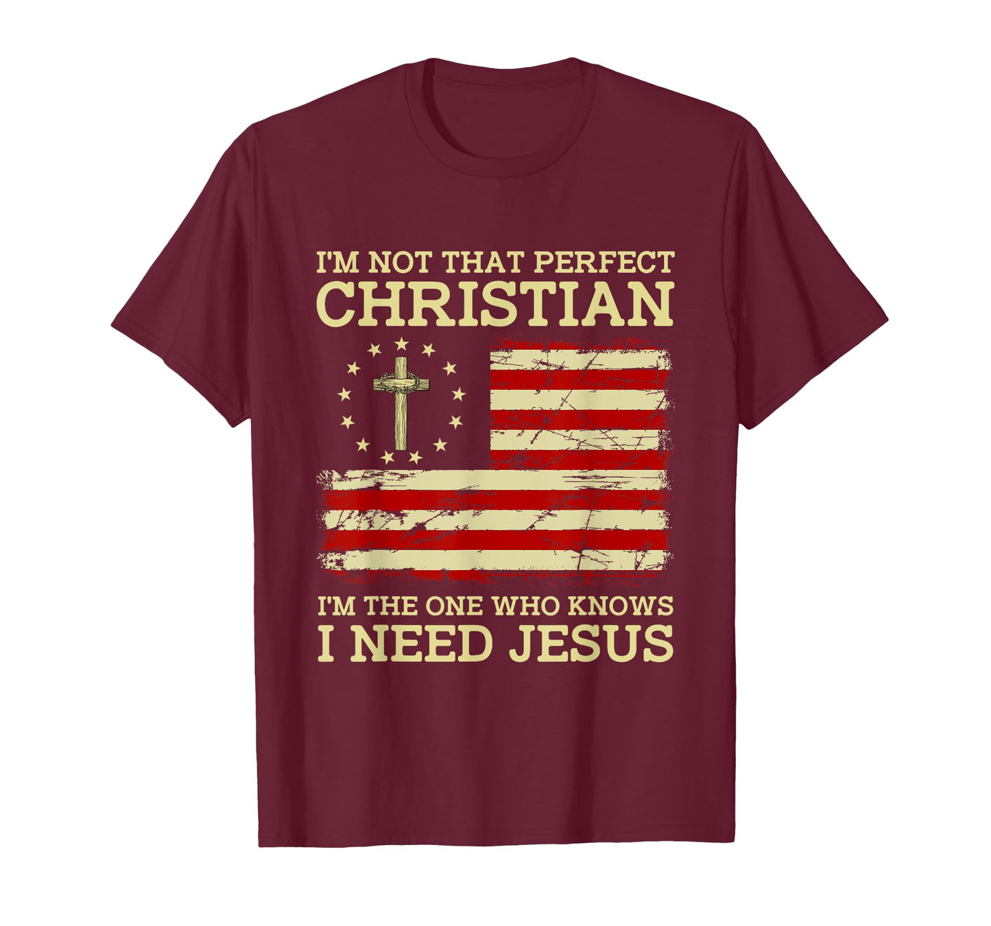I'm Not That Perfects Christian I Need Jesus US Flag Vintage T-Shirt