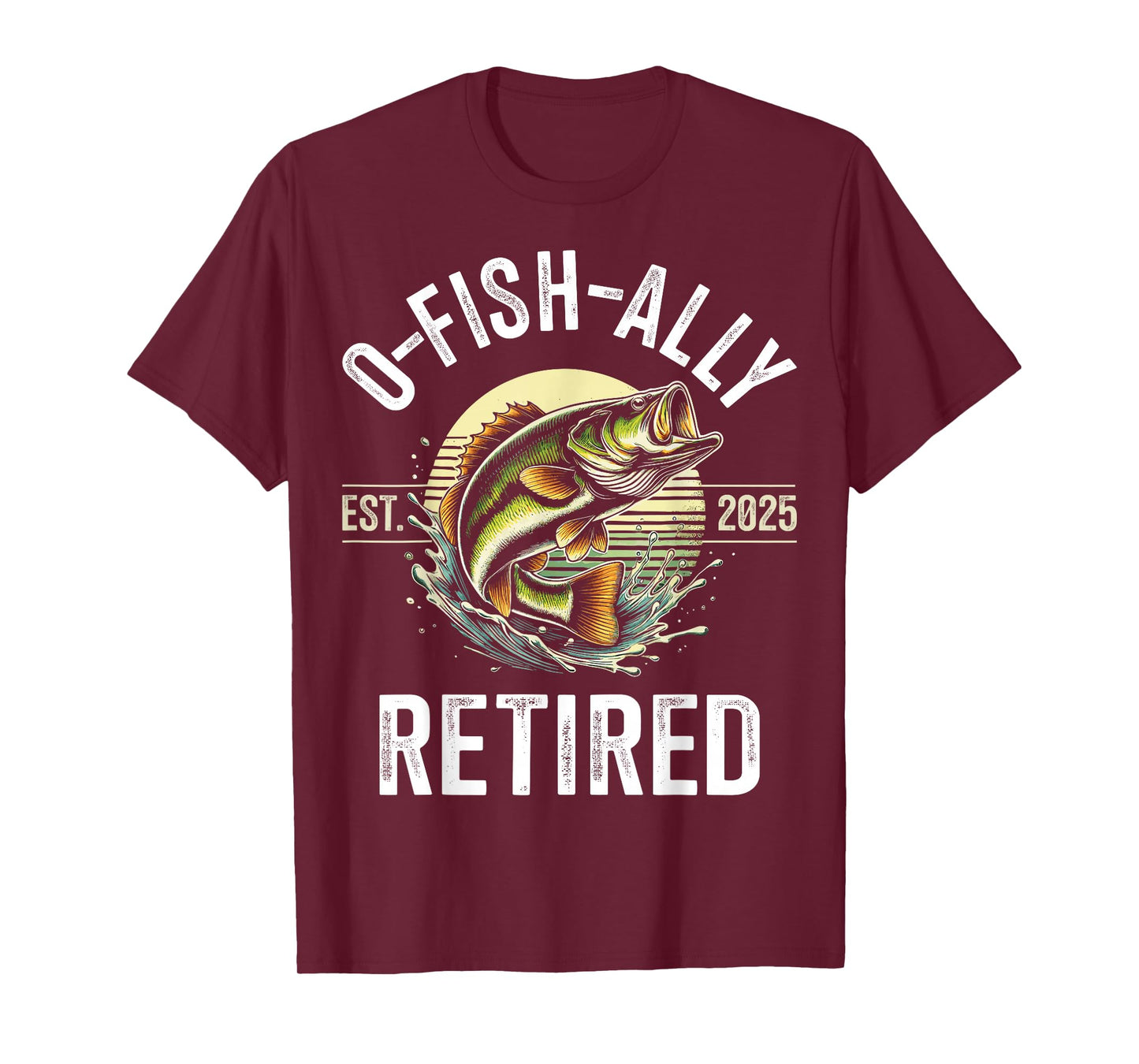 O-Fish-Ally Retired 2025 for fisherman fishing retirement T-Shirt
