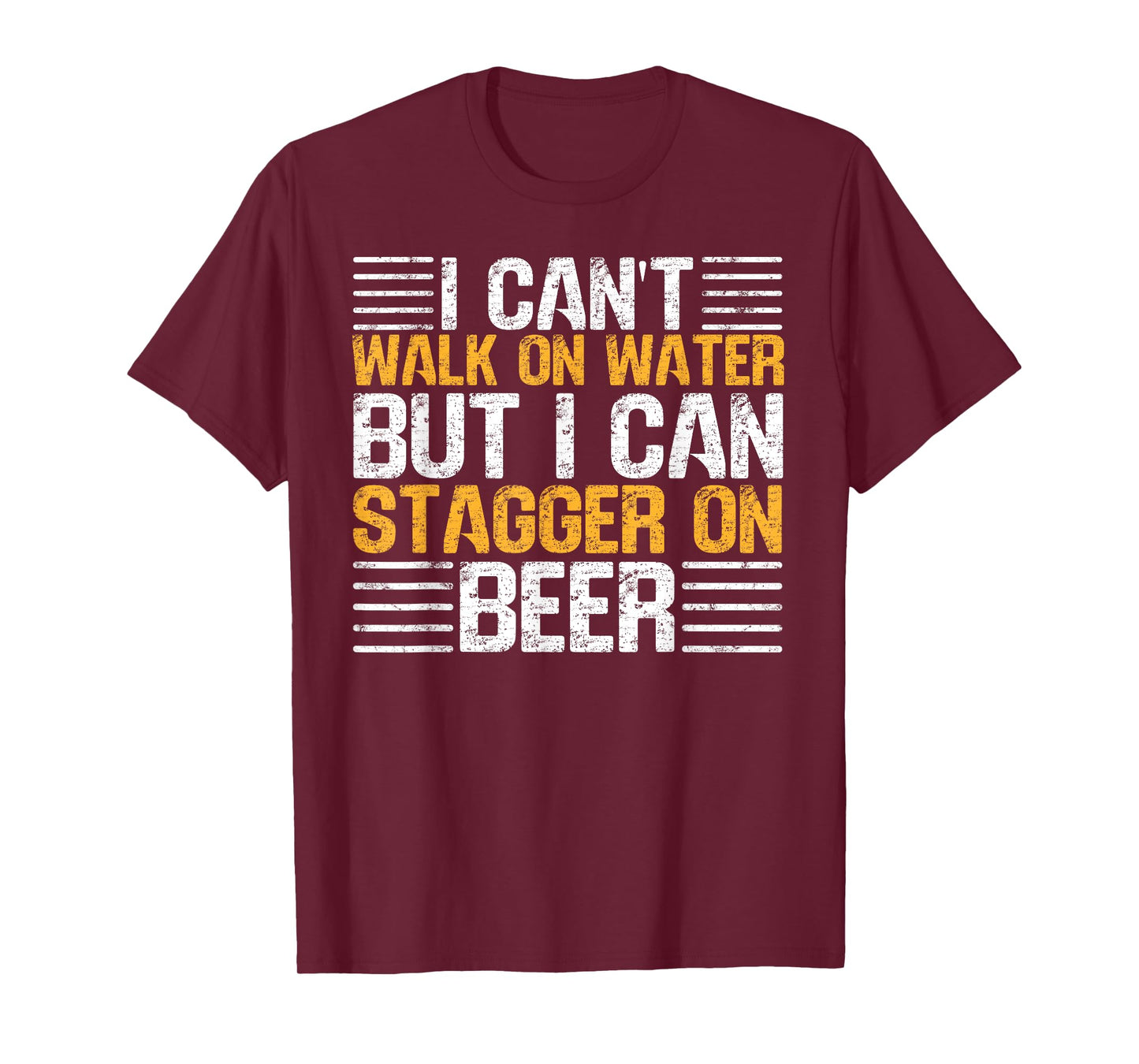 I Can't Walk On Water But I Can Stagger On Beer T-Shirt