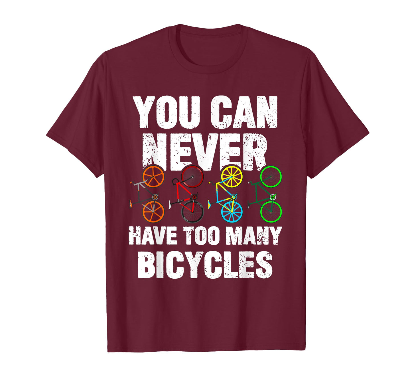 You Can Never Have Too Many Bicycles Funny Cycling Gift T-Shirt