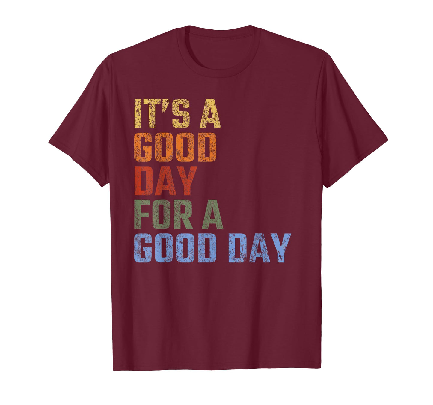 It's A Good Day For A Good Day Vintage Inspirational T-Shirt