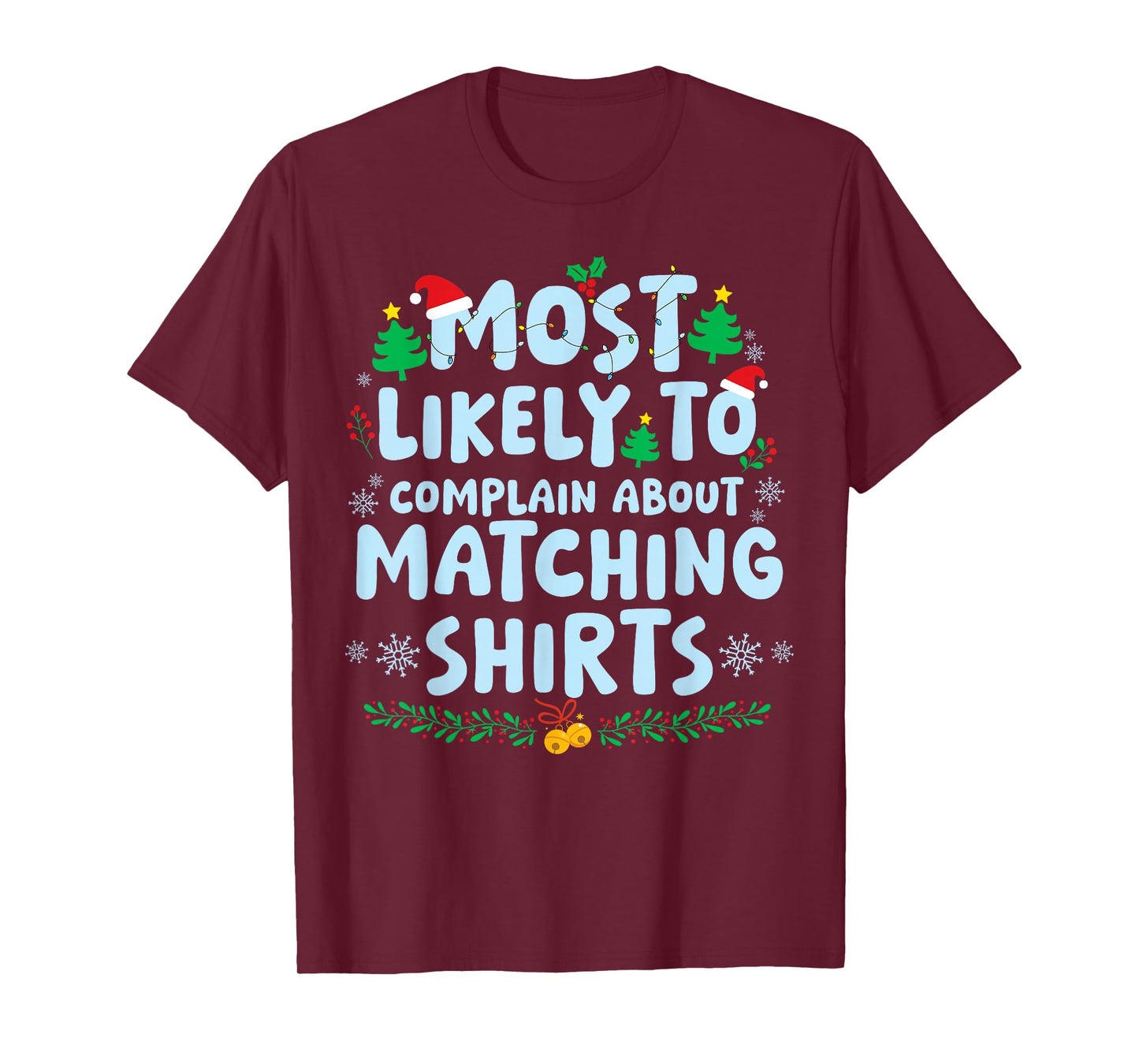 Most Likely to Complain About The Matching Shirts Christmas T-Shirt