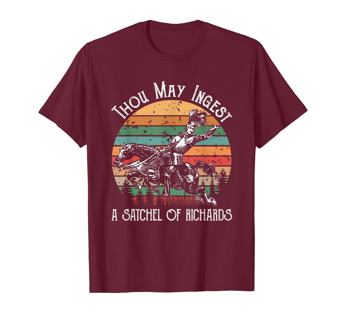 Thou May Ingest A Satchel Of Richards T-Shirt