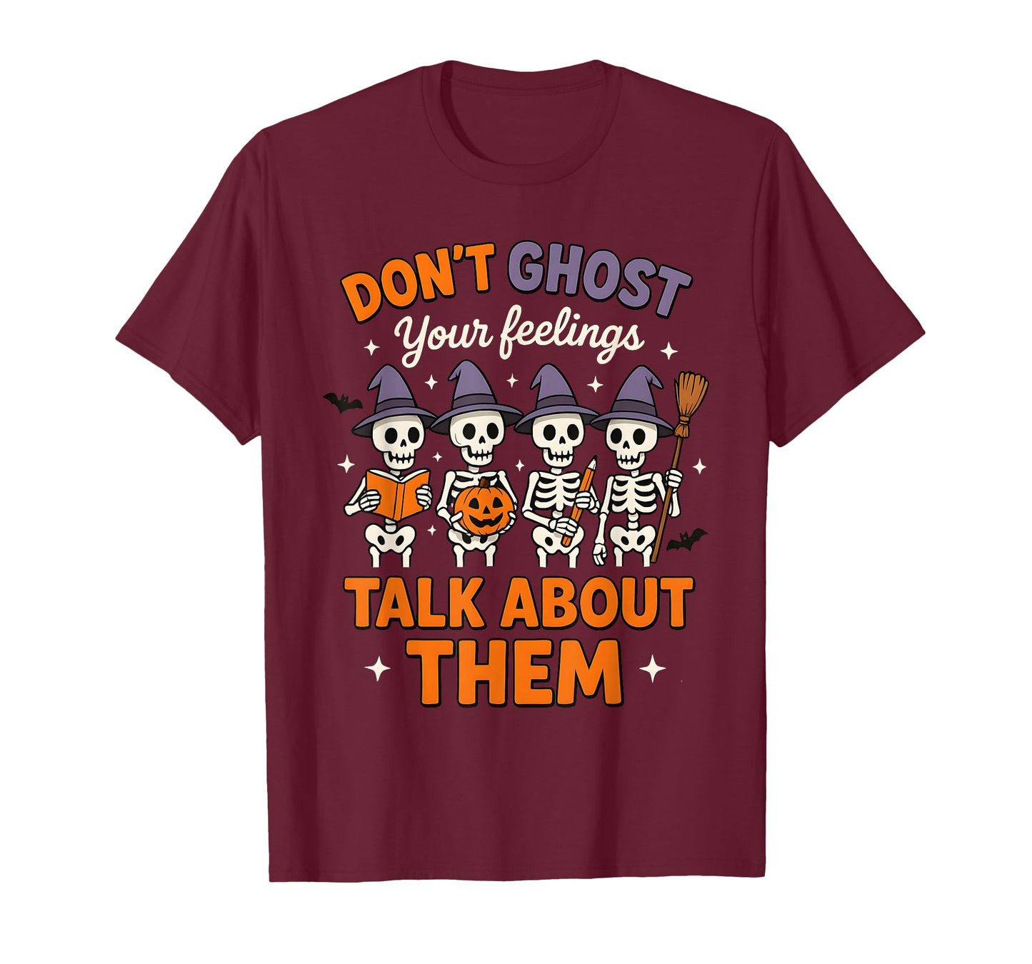 Dont Ghost Your Feeling Halloween Skeleton Mental Health T-Shirt