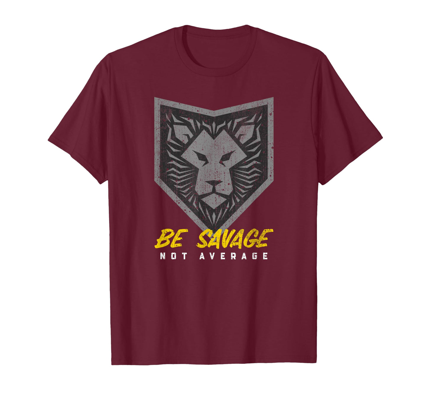 Be Savage Not Average Lion Head Motivational Gym Workout T-Shirt