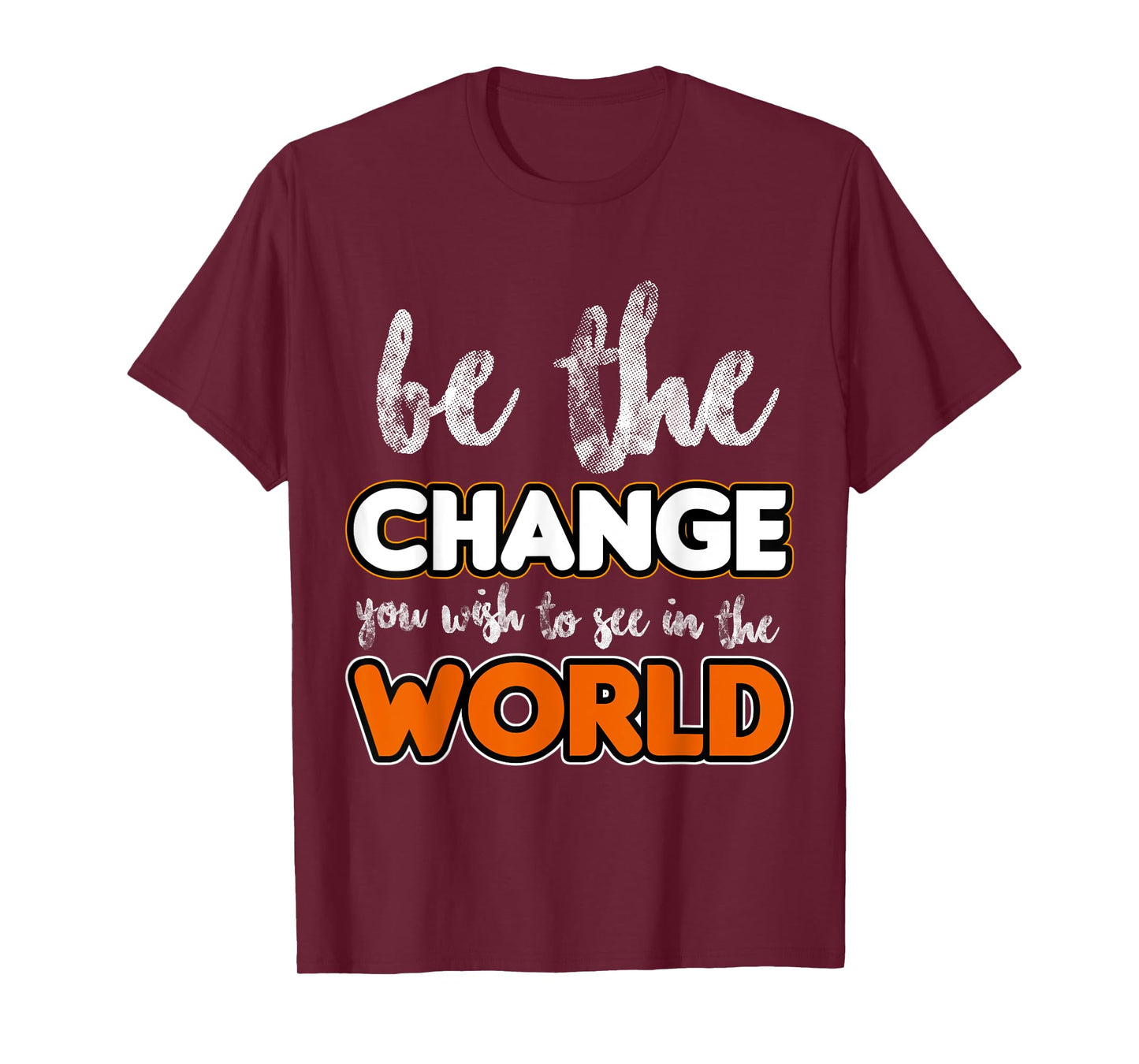 Be the change you wish to see in the world, Gift T-Shirt
