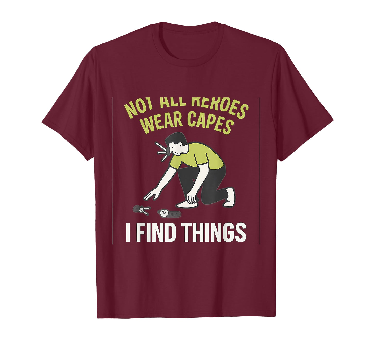 Not All Heroes Wear Capes I Find Things Lime Green Graphic T-Shirt