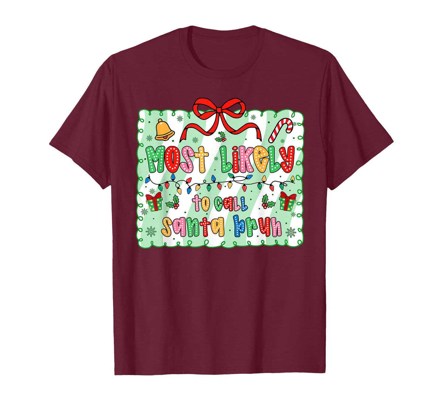 Most Likely to Call Santa Bruh Coquette Bow Xmas T-Shirt